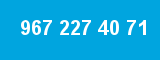 967 227 40 71 967 227 40 71